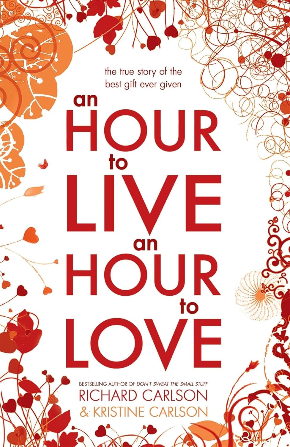 An Hour to Live, an Hour to Love by Richard Carlson & Kristine Carlson
