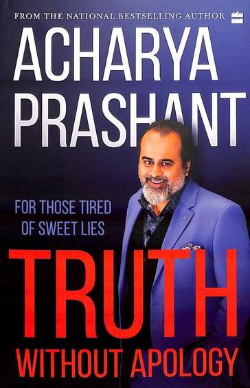 Truth Without Apology by Acharya Prashant