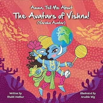 Amma Tell Me About The Avatars of Vishnu! (Varaha Avatar) by Bhakti Mathur