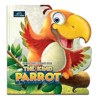 Animal Shaped Board Book: The Kind Parrot by Bookford