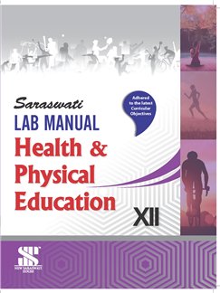 Saraswati Lab Manual Health & Physical Education Class XII
