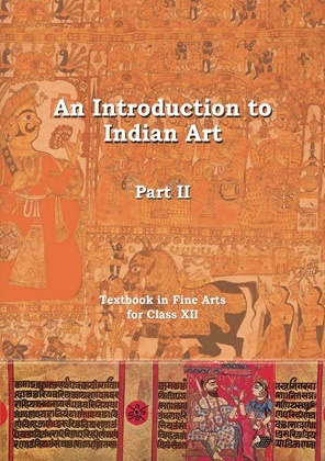 An Introduction to Indian Art Part II: Textbook in Fine Arts for Class XII by NCERT
