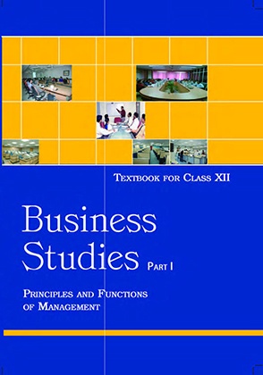 Business Studies Part I: Principles and Functions of Management for Class XII by NCERT