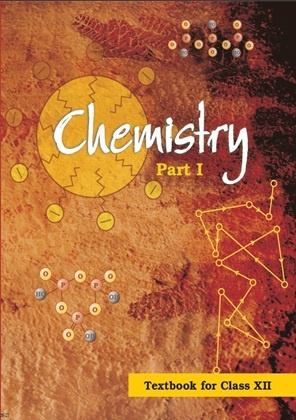 Chemistry Part I: Textbook for Class XII by NCERT