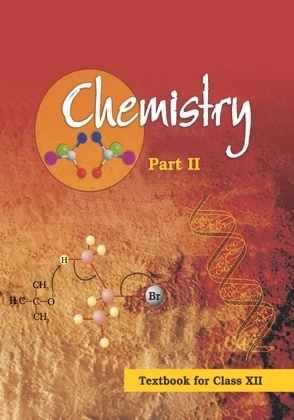 Chemistry Part II: Textbook for Class XII by NCERT
