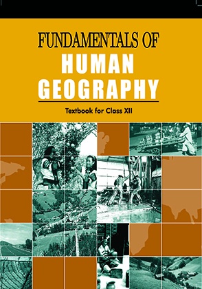 Fundamentals of Human Geography: Textbook for Class XII by NCERT