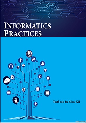 Informatics Practices: Textbook for Class XII by NCERT