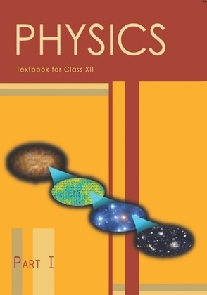 Physics Part - I: Textbook for Class XII by NCERT
