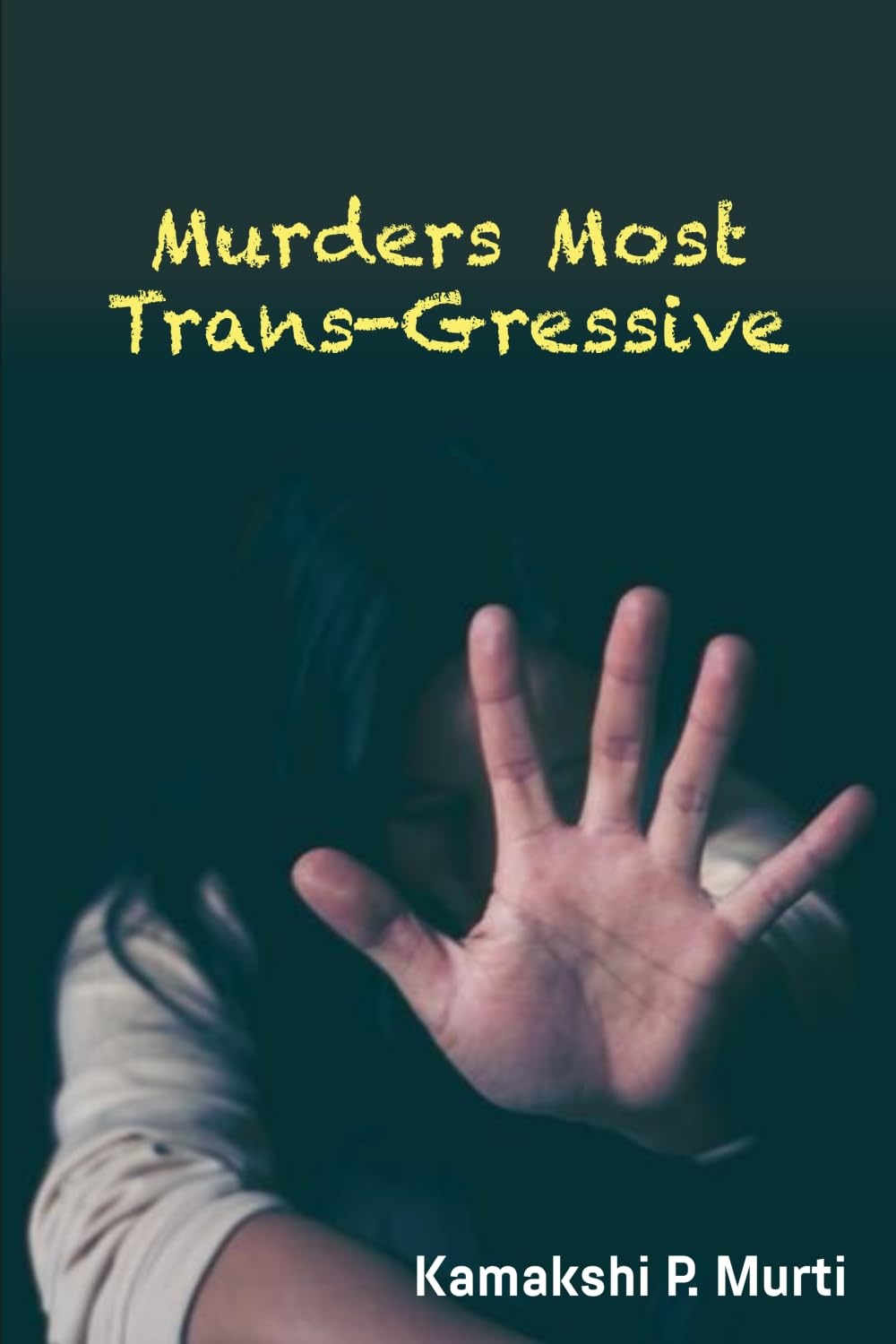 Murders Most Trans-Gressive by Dr. Kamakshi P. Murti
