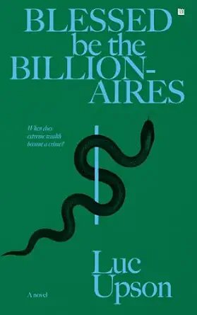 Blessed Be the Billionaires by Luc Upson