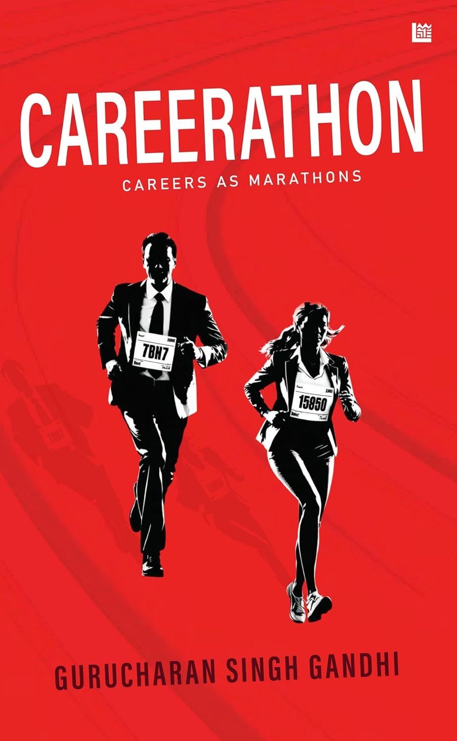 Careerathon: Careers as Marathons by Gurucharan Singh Gandhi