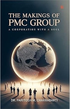 The Makings of PMC Group by Dr. Paritosh M. Chakrabarti